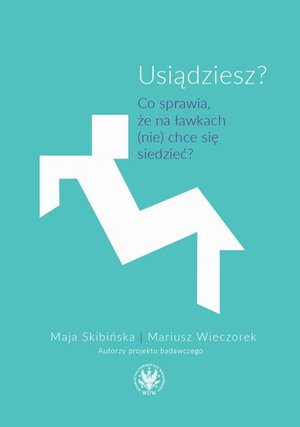 Usiądziesz? Co sprawia, że na ławkach (nie) chce się siedzieć? – ebook