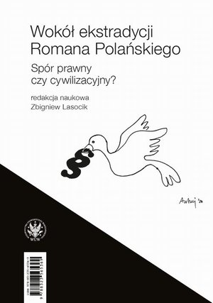 Wokół ekstradycji Romana Polańskiego / The Would-Be Extradition of Roman Polanski: Spór prawny czy cywilizacyjny? / A Legal or Societal Dispute? – ebook