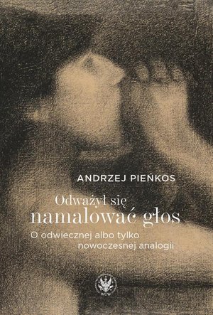 Odważył się namalować głos: O odwiecznej albo tylko nowoczesnej analogii – ebook