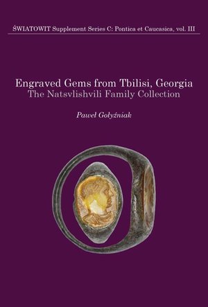 Engraved Gems from Tbilisi, Georgia. The Natsvlishvili Family Collection. Volume III: Światowit Supplement Series C – ebook