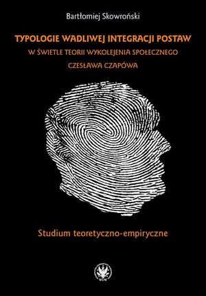 Typologie wadliwej integracji postaw w świetle teorii wykolejenia społecznego Czesława Czapówa: Studium teoretyczno-empiryczne – ebook