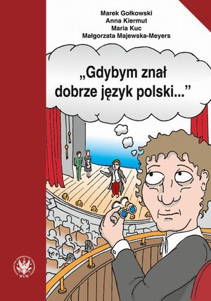 "Gdybym znał dobrze język polski..." Wybór tekstów z ćwiczeniami do nauki gramatyki polskiej dla cudzoziemców – ebook