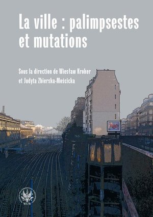 La ville : palimpsestes et mutations: Les représentations de la ville dans les littératures d'expression française après 1980 – ebook