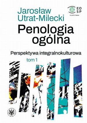 Penologia ogólna. Perspektywa integralnokulturowa. Tom 1: Kara kryminalna jako ogólna kategoria instytucji prawnej i społecznej – ebook
