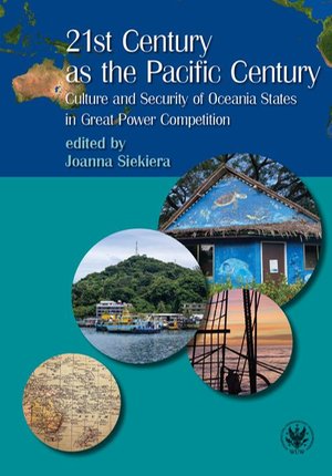 21st Century as the Pacific Century: Culture and Security of Oceania States in Great Power Competition – ebook