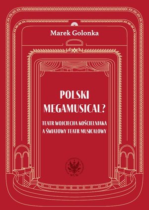 Polski megamusical? Teatr Wojciecha Kościelniaka a światowy teatr musicalowy – ebook