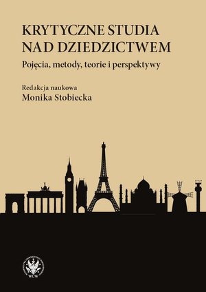 Krytyczne studia nad dziedzictwem: Pojęcia, metody, teorie i perspektywy – ebook