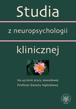 Studia z neuropsychologii klinicznej: Na 45-lecie pracy zawodowej Profesor Danuty Kądzielawy – ebook