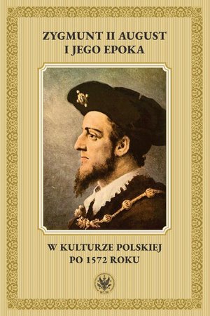 Zygmunt II August i jego epoka w kulturze polskiej po 1572 roku – ebook