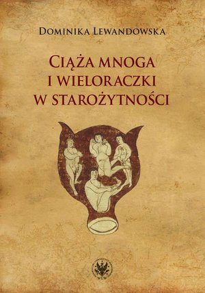 Ciąża mnoga i wieloraczki w starożytności – ebook