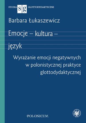 Emocje - kultura - język: Wyrażanie emocji negatywnych w polonistycznej praktyce glottodydaktycznej – ebook