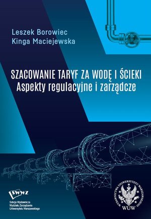 Szacowanie taryf za wodę i ścieki: Aspekty regulacyjne i zarządcze – ebook
