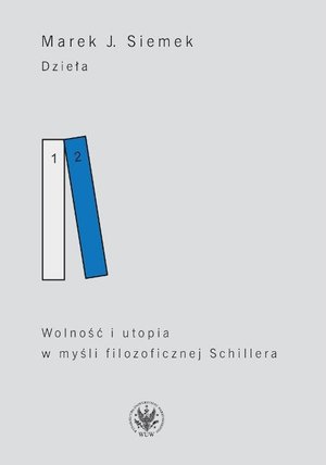 Dzieła. Tom 2: Wolność i utopia w myśli filozoficznej Schillera – ebook