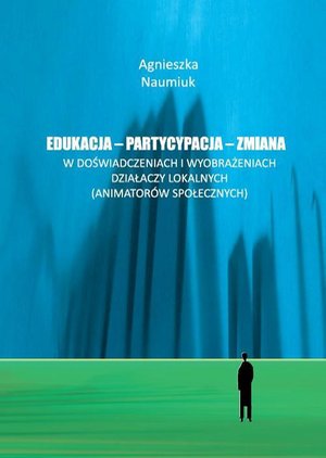 Edukacja - partycypacja - zmiana w doświadczeniach i wyobrażeniach działaczy lokalnych – ebook