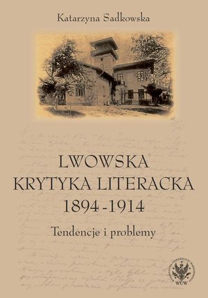 Lwowska krytyka literacka 1894-1914: Tendencje i problemy – ebook