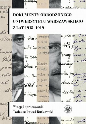Dokumenty odrodzonego Uniwersytetu Warszawskiego z lat 1915-1919 – ebook