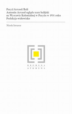 Paryż/Artaud/Bali: Antonin Artaud ogląda teatr balijski na Wystawie Kolonialnej w Paryżu w 1931 roku – ebook