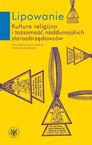 Lipowanie: Kultura religijna i tożsamość naddunajskich staroobrzędowców – ebook