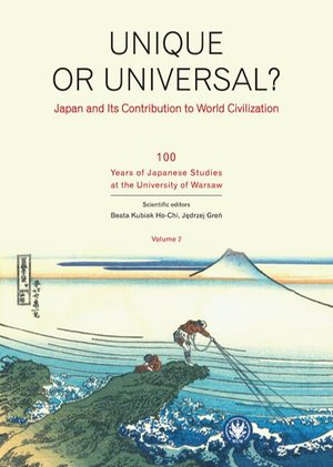 Unique or universal. Japan and its Contribution to World Civilization. Volume 2: 100 Years of Japanese Studies at the University of Warsaw – ebook