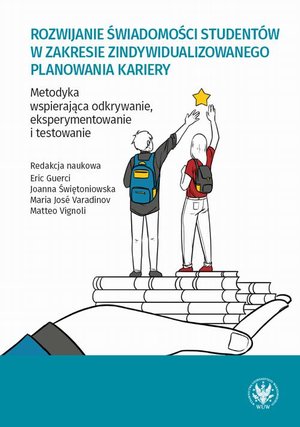 Rozwijanie świadomości studentów w zakresie zindywidualizowanego planowania kariery: Metodyka wspierająca odkrywanie, eksperymentowanie i testowanie – ebook