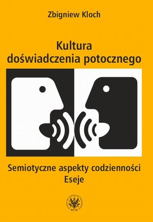 Kultura doświadczenia potocznego: Semiotyczne aspekty codzienności. Eseje – ebook