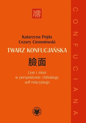 Twarz konfucjańska: "Lian" i "mian" w perspektywie chińskiego "self" relacyjnego – ebook