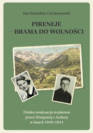 Pireneje - brama do wolności: Polska ewakuacja wojskowa przez Hiszpanię i Andorę w latach 1940-1944 – ebook