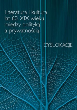 Literatura i kultura lat 60. XIX wieku między polityką a prywatnością Dyslokacje – ebook
