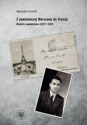Z powstańczej Warszawy do Francji: Historia zapamiętana (1927-1957) – ebook