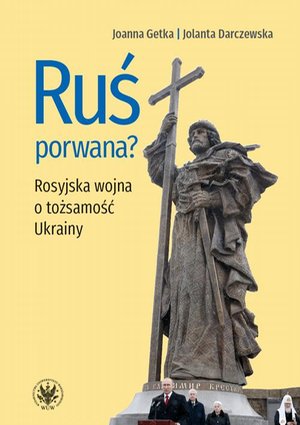 Ruś porwana? Rosyjska wojna o tożsamość Ukrainy – ebook