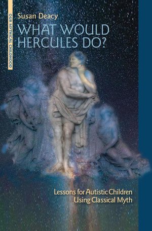 What Would Hercules Do? Lessons for Autistic Children Using Classical Myth – ebook