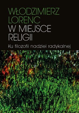 W miejsce religii: Ku filozofii nadziei radykalnej – ebook