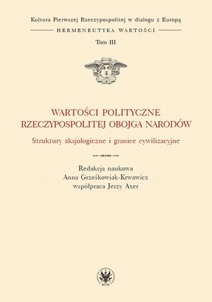 Wartości polityczne Rzeczypospolitej Obojga Narodów. Tom III: Struktury aksjologiczne i granice cywilizacyjne – ebook
