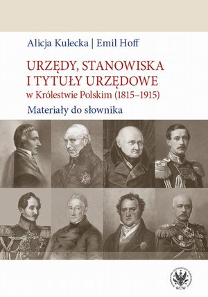 Urzędy, stanowiska i tytuły urzędowe w Królestwie Polskim (1815-1915) Materiały do słownika – ebook