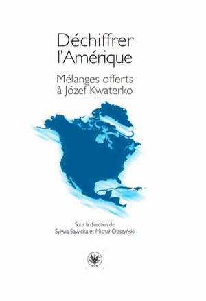 Déchiffrer l’Amérique: Mélanges offerts à Józef Kwaterko – ebook