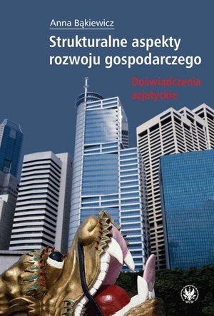 Strukturalne aspekty rozwoju gospodarczego: Doświadczenia azjatyckie – ebook