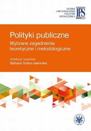 Polityki publiczne: Wybrane zagadnienia teoretyczne i metodologiczne – ebook