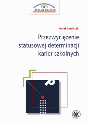 Przezwyciężenie statusowej determinacji karier szkolnych – ebook