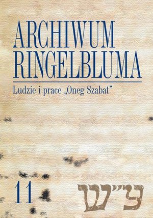 Archiwum Ringelbluma. Konspiracyjne Archiwum Getta Warszawy, tom 11, Ludzie i prace "Oneg Szabat" – ebook