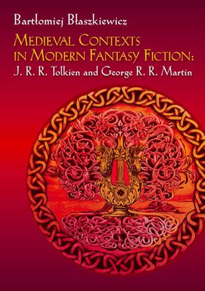Medieval Contexts in Modern Fantasy Fiction: J. R. R. Tolkien and George R. R. Martin – ebook