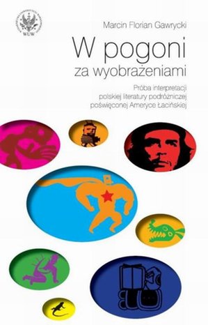 W pogoni za wyobrażeniami: Próba interpretacji polskiej literatury podróżniczej poświęconej Ameryce – ebook