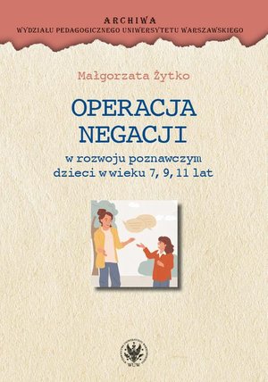 Operacja negacji w rozwoju poznawczym dzieci w wieku 7, 9, 11 lat – ebook