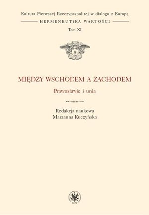 Między Wschodem a Zachodem: Prawosławie i unia. Tom XI – ebook