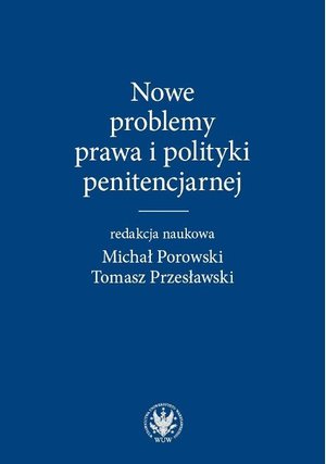 Nowe problemy prawa i polityki penitencjarnej – ebook