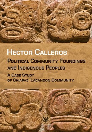 Political Community, Foundings and Indigenous Peoples: A Case Study of Chiapas' Lacandon Community – ebook