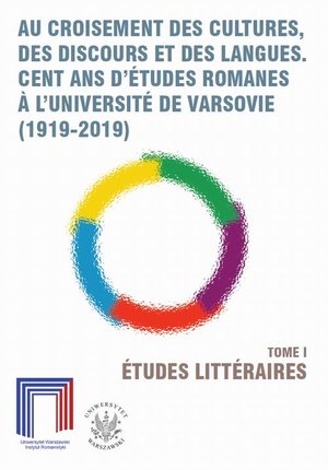 Au croisement des cultures, des discours et des langues. Cent ans d’études romanes a l’Université de Varsovie (1919-2019). Tome I: Études littéraires – ebook