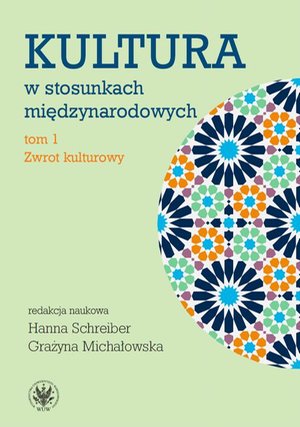 Kultura w stosunkach międzynarodowych. Tom 1: Zwrot kulturowy – ebook