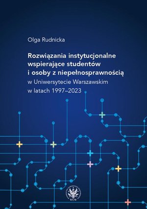 Rozwiązania instytucjonalne wspierające studentów i osoby z niepełnosprawnością w Uniwersytecie Warszawskim w latach 1997-2023 – ebook