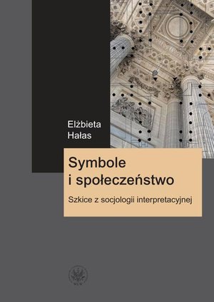 Symbole i społeczeństwo: Szkice z socjologii interpretacyjnej – ebook