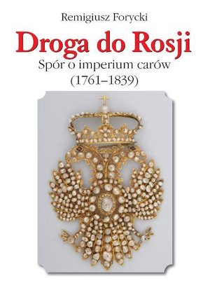Droga do Rosji: Spór o imperium carów (1761-1839) – ebook
